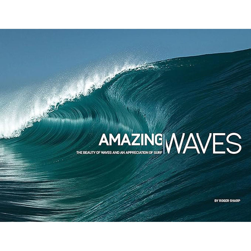 Amazing Waves The Beauty and Appreciation of Surf Book