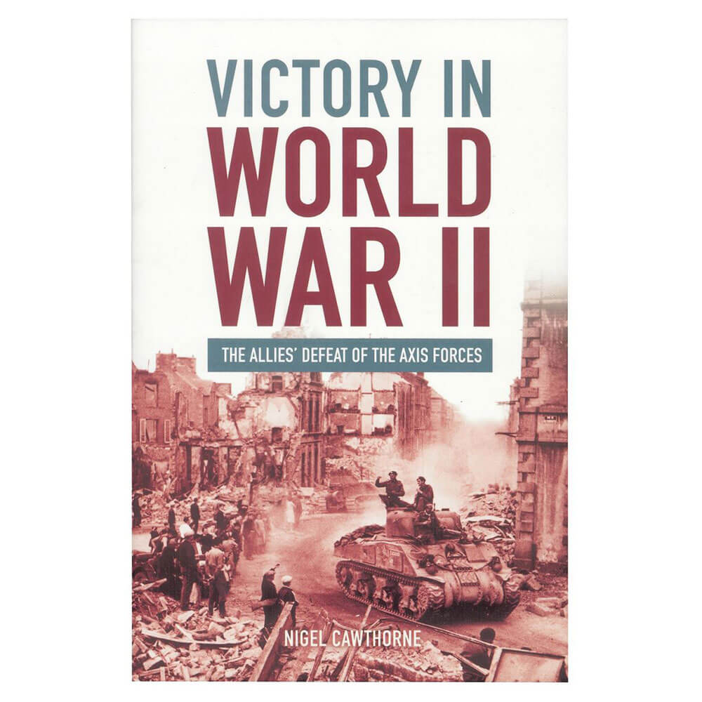 Victory In WW2 The Allies' Defeat Of The Axis Forces